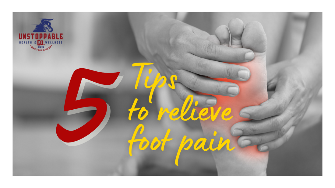 Get On Your Feet: 5 Tips to Relieve Foot Pain