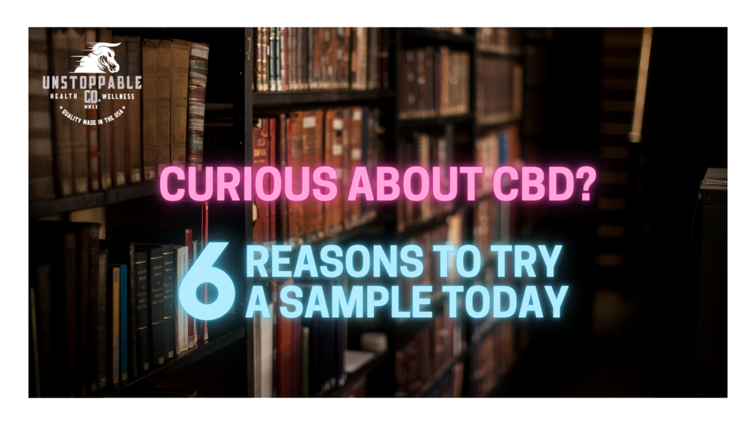 Curious About CBD? 6 Reasons to Try a Sample Today