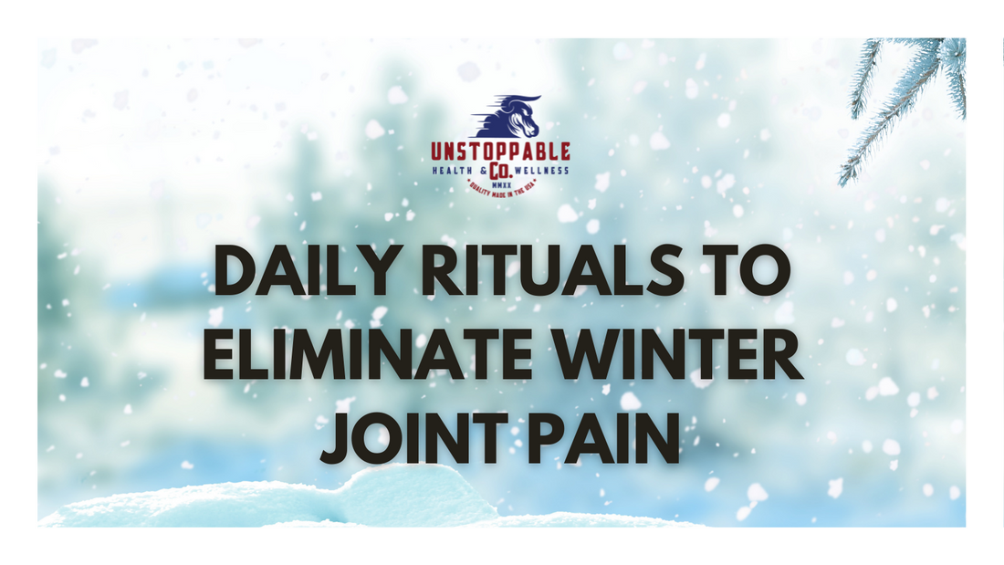 Daily Rituals to Eliminate Winter Joint Pain